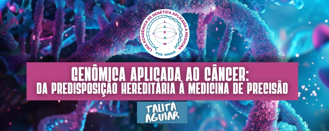 Genômica Aplicada ao Câncer: Da Predisposição Hereditária à Medicina de Precisão