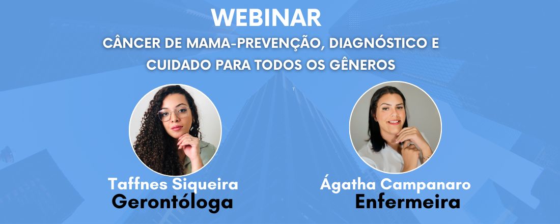 WEBINAR SOBRE CÂNCER DE MAMA- PREVENÇÃO, DIAGNÓSTICO E CUIDADO PARA TODOS OS GÊNEROS