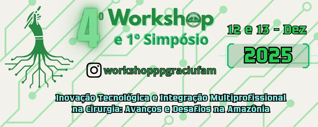 IV Workshop do Programa de Pós-Graduação em Cirurgia e I Simpósio de Cirurgia