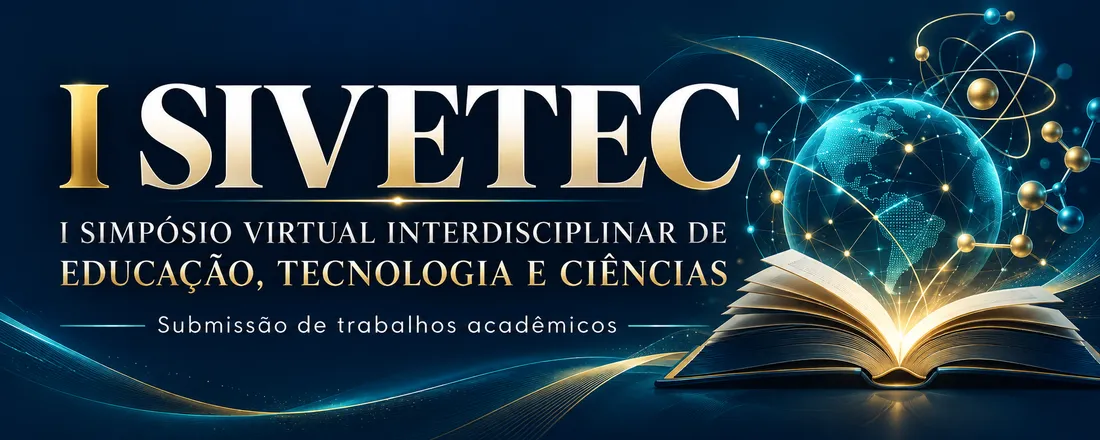 I SIMPÓSIO VIRTUAL INTERDISCIPLINAR DE EDUCAÇÃO, TECNOLOGIA E CIÊNCIAS (I SIVETEC)