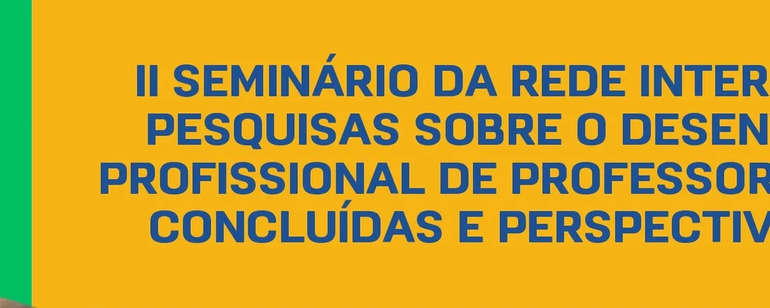 II Seminário da Rede Internacional de Pesquisas sobre o Desenvolvimento Profissional de Professores: Pesquisas Concluídas e Perspectivas de Continuidade
