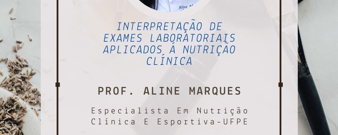 INTERPRETAÇÃO DE EXAMES LABORATORIAIS APLICADOS A NUTRIÇÃO CLÍNICA