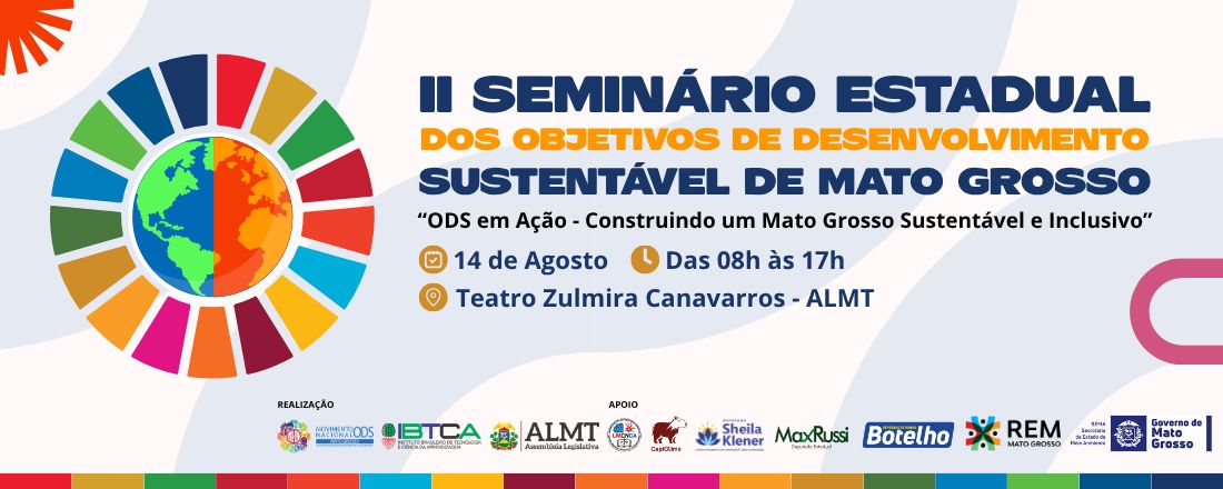 II Seminário Estadual dos Objetivos de Desenvolvimento Sustentável de Mato Grosso: ODS em Ação - Construindo um Mato Grosso Sustentável e Inclusivo