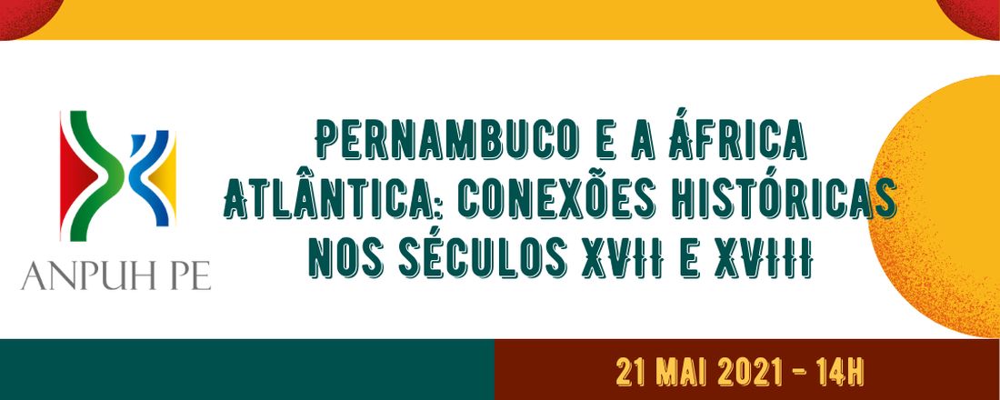 Live da ANPUH-PE "Pernambuco e a África Atlântica: conexões históricas nos séculos XVII e XVIII"