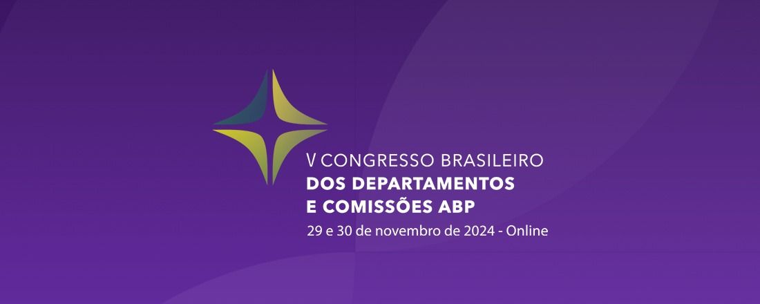 V Congresso Brasileiro dos Departamentos e Comissões da ABP