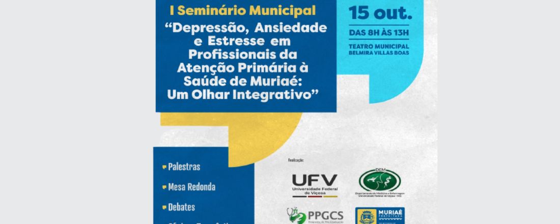 I Seminário Municipal - Depressão, ansiedade e estresse em profissionais da Atenção Primária à Saúde de Muriaé: um olhar integrativo