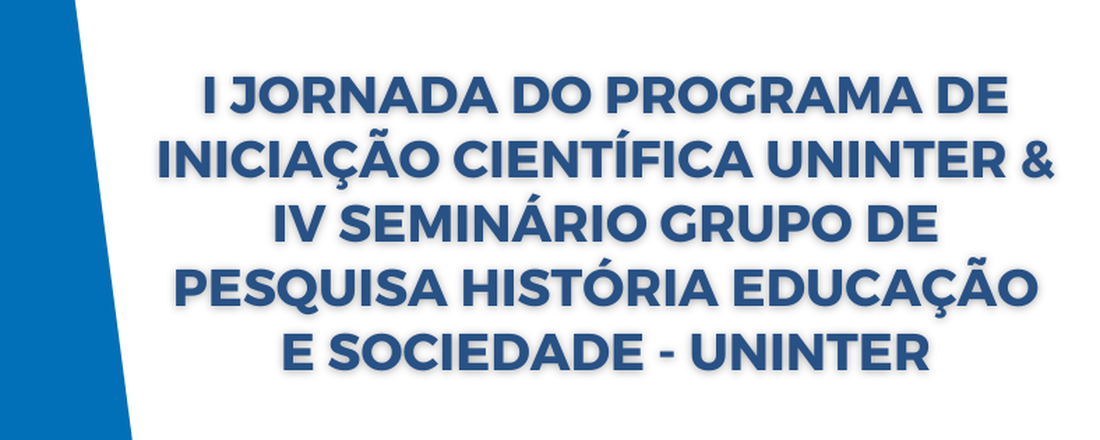 I Jornada do Programa de Iniciação Científica Uninter & IV Seminário Grupo de pesquisa História Educação e Sociedade - UNINTER