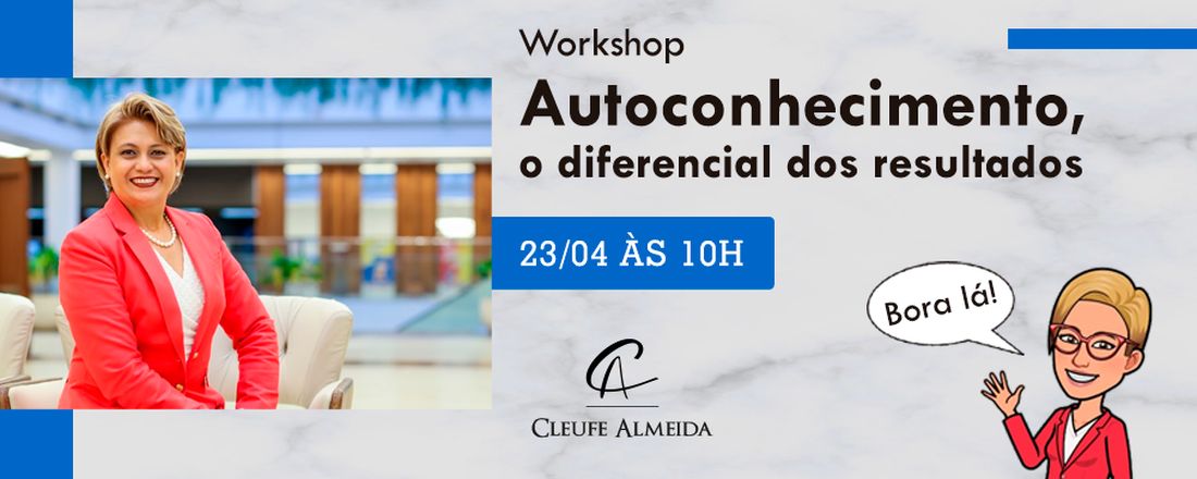 Workshop Autoconhecimento, o diferencial dos resultados com Cleufe Almeida