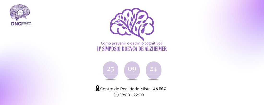 IV SIMPÓSIO DOENÇA DE ALZHEIMER: Como prevenir o declínio cognitivo?