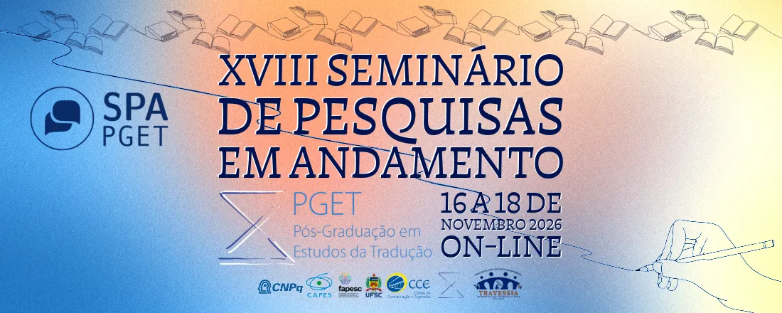 XVIII Seminário de Pesquisas em Andamento (SPA) do Programa de Pós-Graduação em Estudos da Tradução