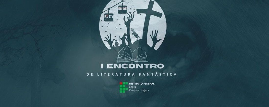 I Encontro de Literatura Fantástica do IFCE campus Ubajara