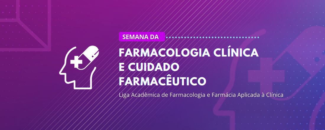 Semana da Farmacologia Clínica e Cuidado Farmacêutico