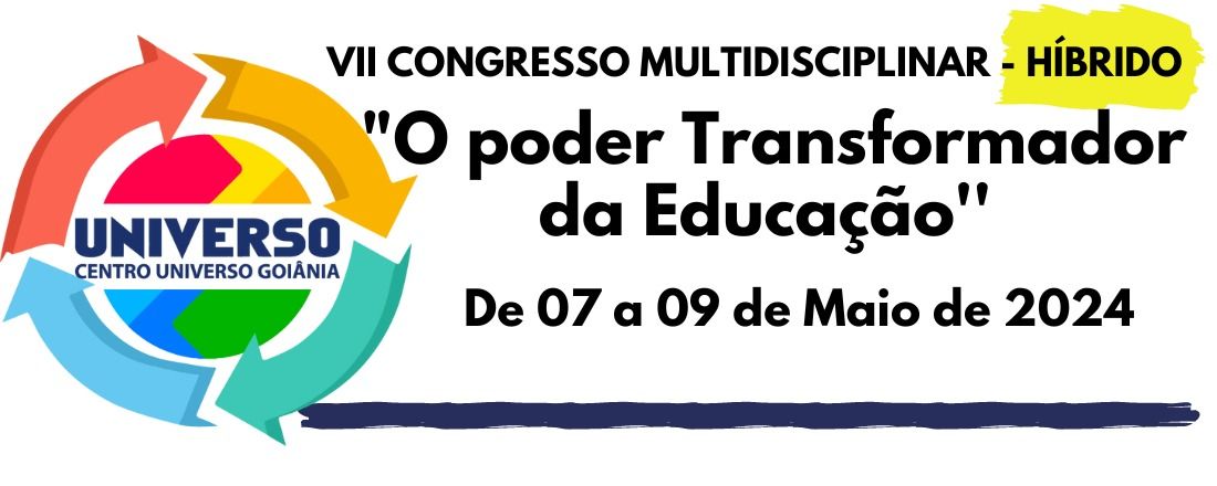 VII CONGRESSO MULTIDISCIPLINAR UNIVERSO GOIÂNIA Híbrido: “O Poder Transformador da Educação”