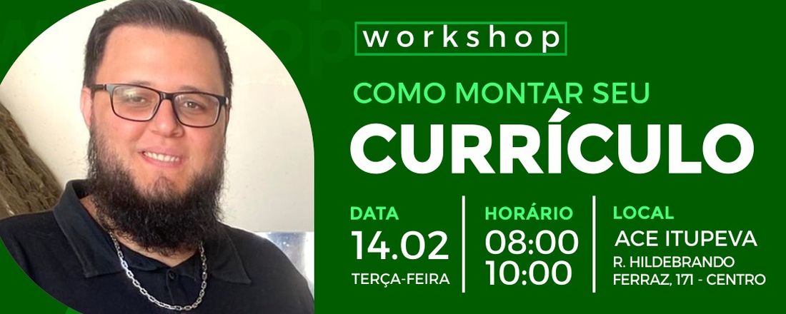 WORKSHOP - COMO MONTAR SEU CURRÍCULO E OUTRAS DICAS