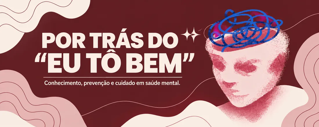 POR TRÁS DO EU TÔ BEM! Conhecimento, prevenção e cuidado em saúde mental.