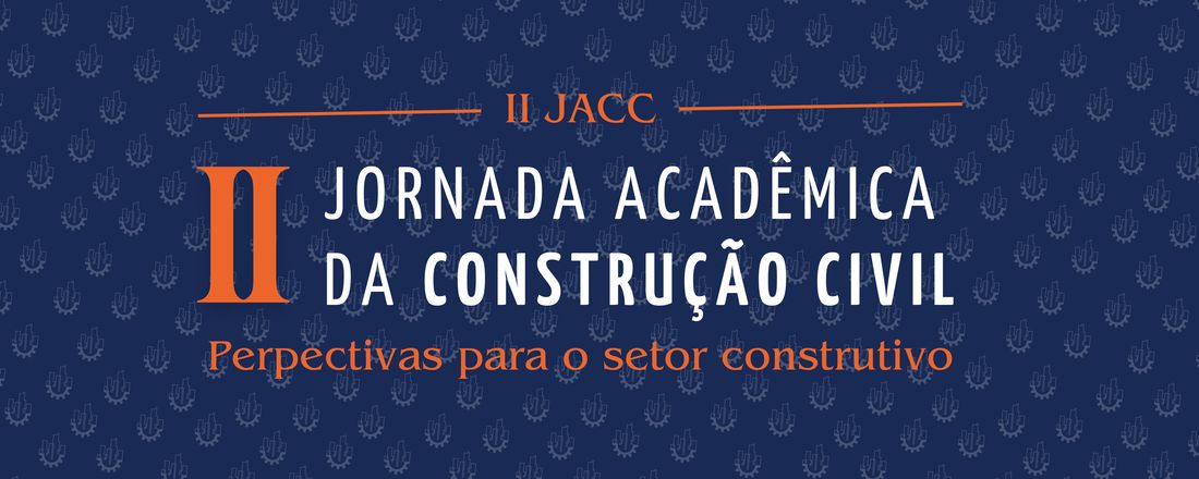 II JORNADA ACADÊMICA DA CONSTRUÇÃO CIVIL: Perspectivas para o Setor Construtivo