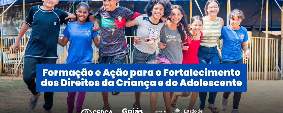 Nova Roma e Americano do Brasil - Presencial/Seds - Unidade de Integração Maria Xavier Caiado - UNIR - SIPIACT, Formação e Ação para o Fortalecimento dos Direitos da Criança e do Adolescente - 2026