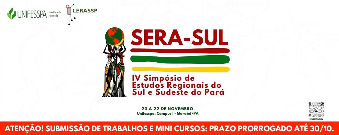 10 ANOS DO LERASSP: Questões Regionais do Sul e Sudeste do Pará em 10 anos e IV Simpósio de Estudos Regionais do Sul e Sudeste do Pará   IV SERA-SUL: Novas Questões Regionais, Outras Regionalizações da Amazônia: Re-existências, Diversidades Urbanas e Confluências Regionais