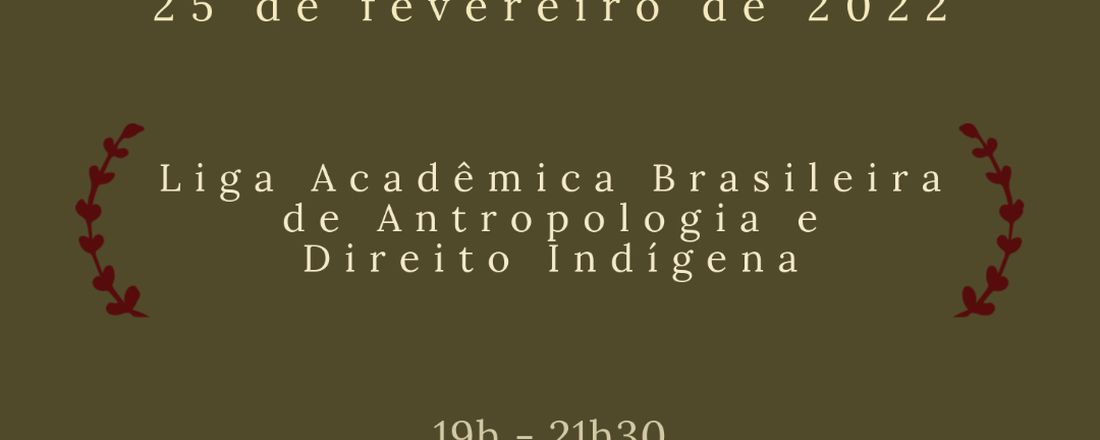 Lançamento da Liga Acadêmica Brasileira de Antropologia e Direito Indígena