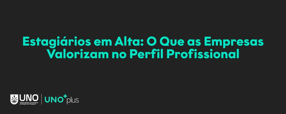 Estagiários em Alta: O Que as Empresas Valorizam no Perfil Profissional - 4 horas