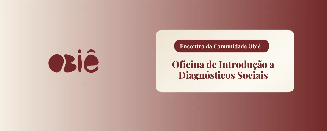 Oficina de Introdução a Diagnósticos Sociais | Comunidade Obiê