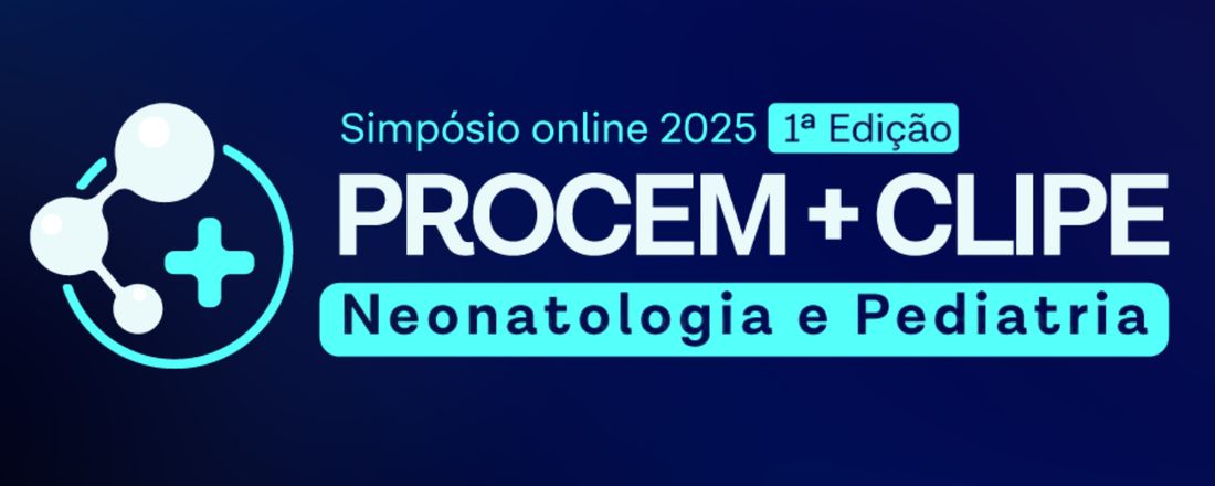 Simpósio online PROCEM e CLIPE de Neonatologia e Pediatria 2025 1° Edição
