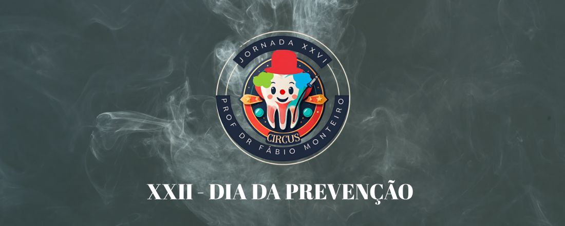 XXII Dia da Prevenção na XXVI JAO - Jornada Acadêmica de Odontologia UNIP Sorocaba