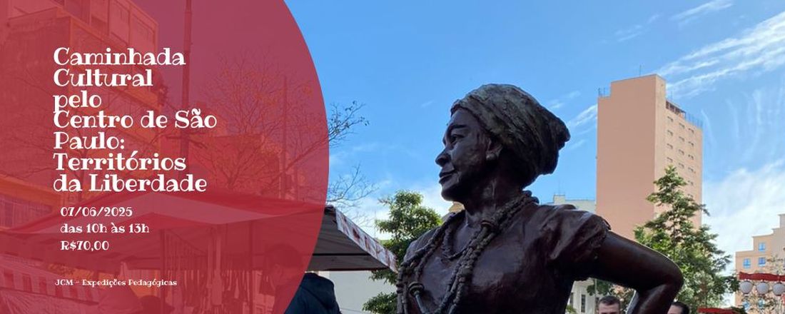 Caminhada Cultural pelo Centro: Territórios da Liberdade