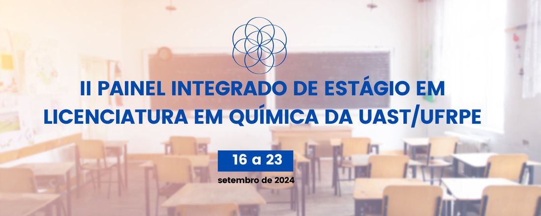 II PAINEL INTEGRADO DE ESTÁGIO EM LICENCIATURA EM QUÍMICA DA UAST/UFRPE