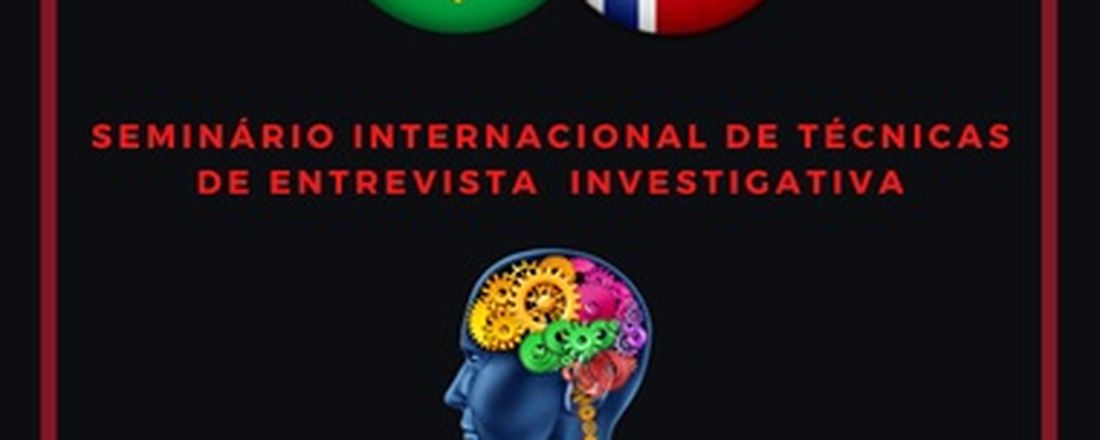 SEMINÁRIO INTERNACIONAL DE TÉCNICAS DE ENTREVISTA INVESTIGATIVA