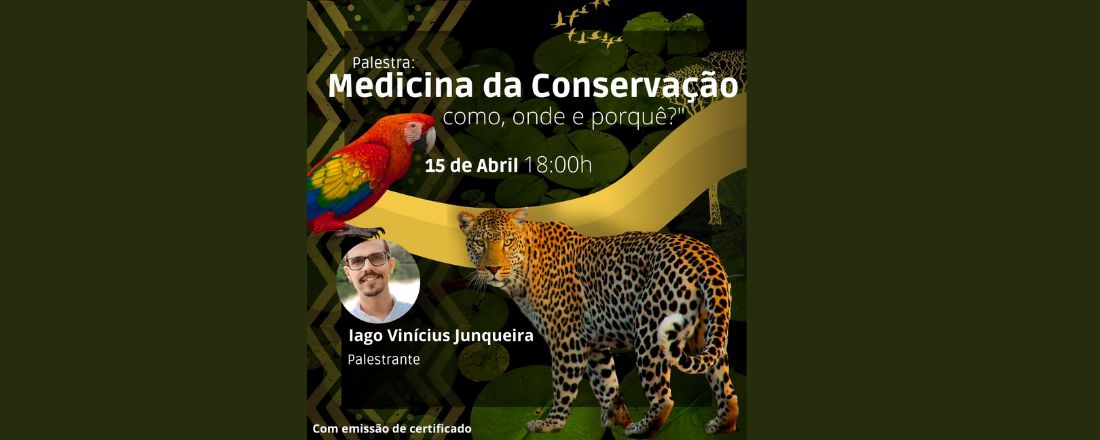 Ciclo de Palestras GEAS Unicruz  - Medicina da Conservação: como, onde e porquê?