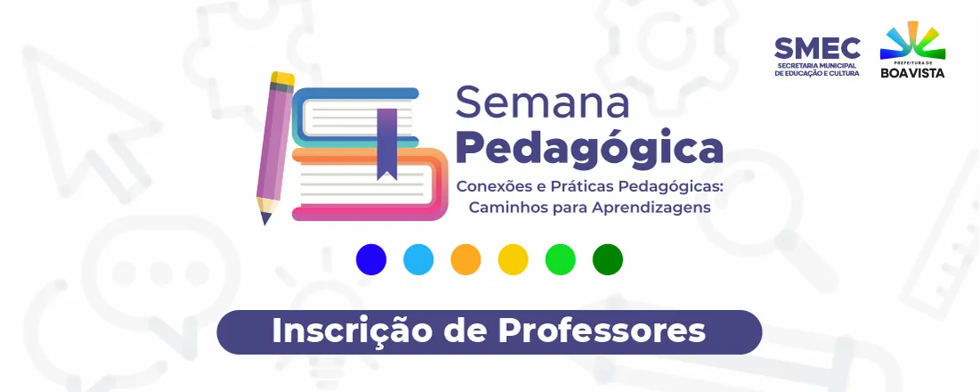 13ª Semana Pedagógica - Conexões e Práticas Pedagógicas: Caminhos para Aprendizagens