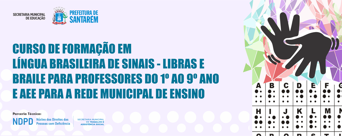 Curso de Formação em Língua Brasileira de Sinais – LIBRAS e Braile para Professores do 1º ao 9º ano e AEE da Rede Municipal de Ensino