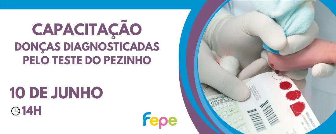 Capacitação - Doenças Diagnosticadas pelo Teste do Pezinho