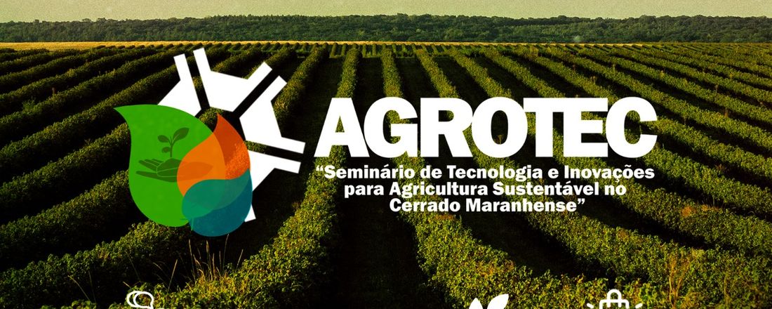 AGROTEC- Seminário de tecnologia e inovações para agricultura sustentável no cerrado maranhense