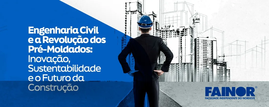 Engenharia Civil e a Revolução dos Pré-Moldados