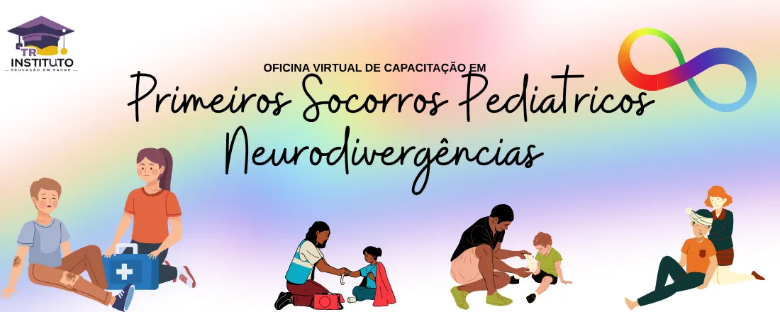 Oficina de Capacitação em Primeiros Socorros Pediátricos : Neurodivergências TEA, TOD, TDAH