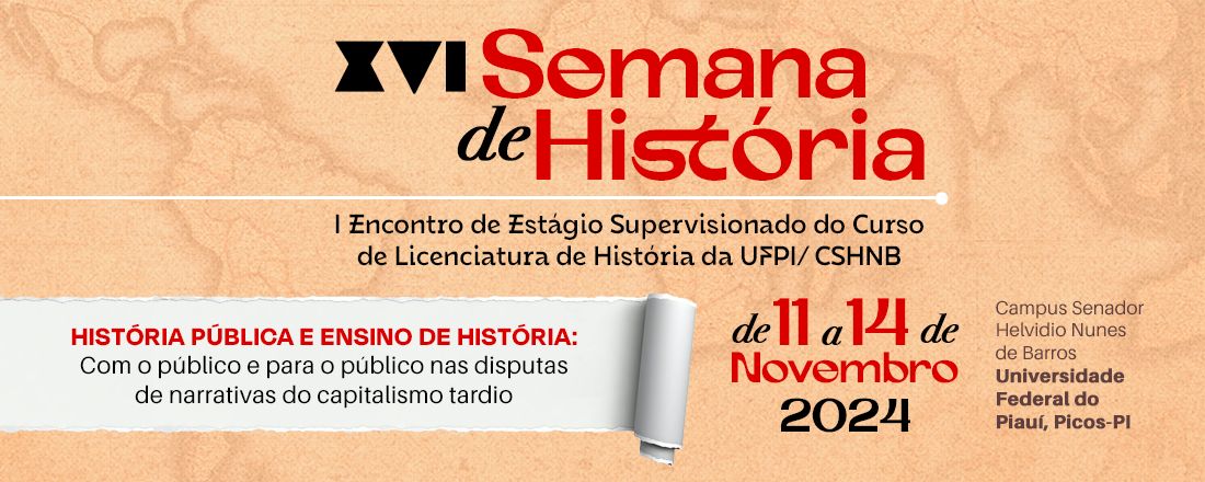 XVI Semana de História e I Encontro de Estágio Supervisionado em História do Campus Senador Helvídio Nunes de Barros