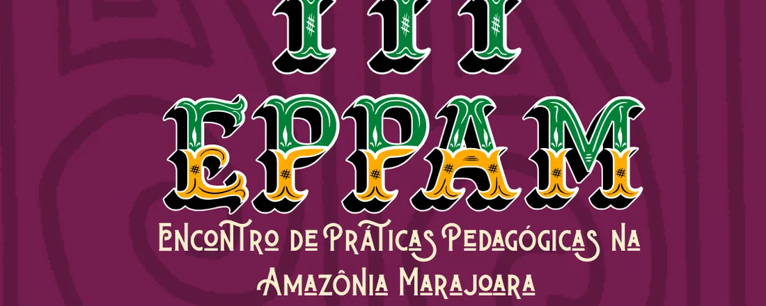 III EPPAM ENCONTRO DE PRÁTICAS PEDAGÓGICAS NA AMAZÔNIA MARAJOARA