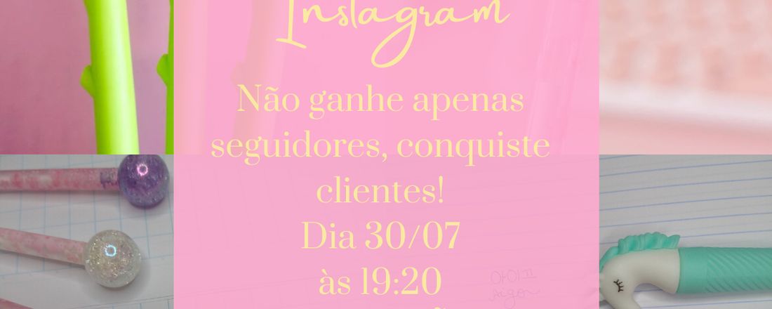 Venda no Instagram- Não ganhe seguidores, conquiste clientes!