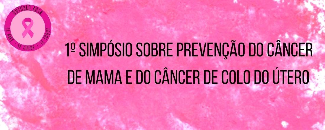 1º Simpósio sobre Prevenção do Câncer de Mama e do Câncer de Colo do Útero