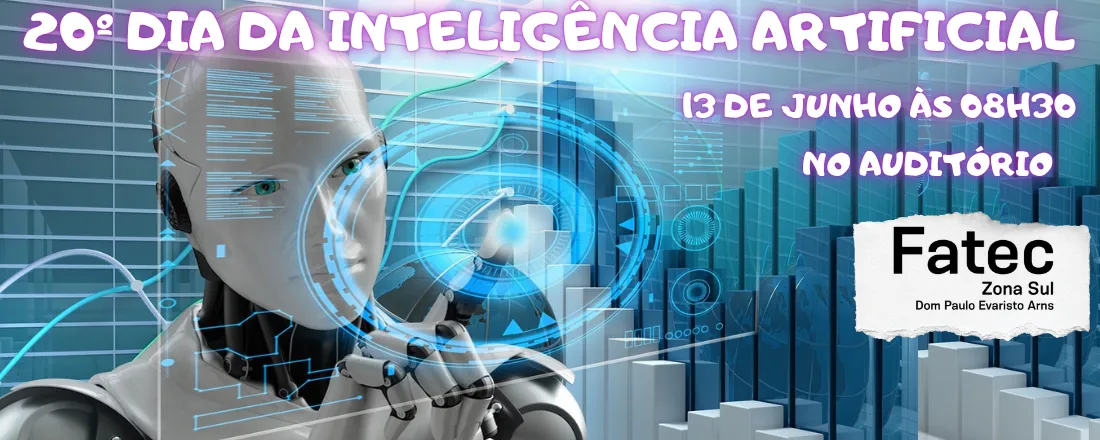 20 º Dia da Inteligência Artificial - Fatec Zona Sul
