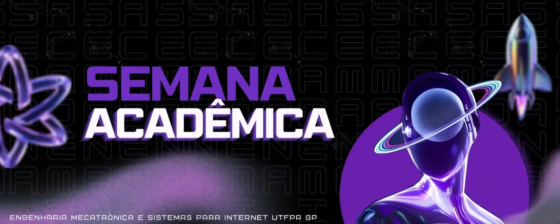 Semana Acadêmica - Engenharia Mecatrônica e SI