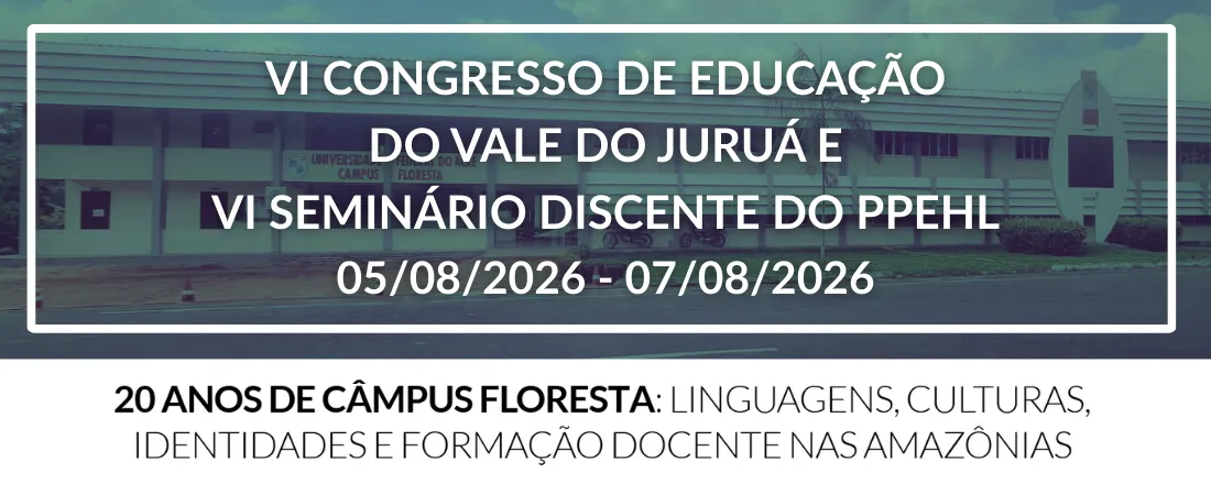 VI Congresso de Educação do Vale do Juruá e VI Seminário discente do Ppehl