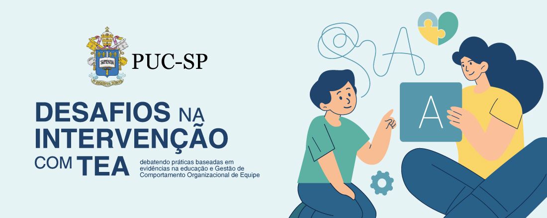 Desafios na Intervenção com TEA: debatendo Práticas baseadas em evidências na educação e Gestão de Comportamento Organizacional de Equipe