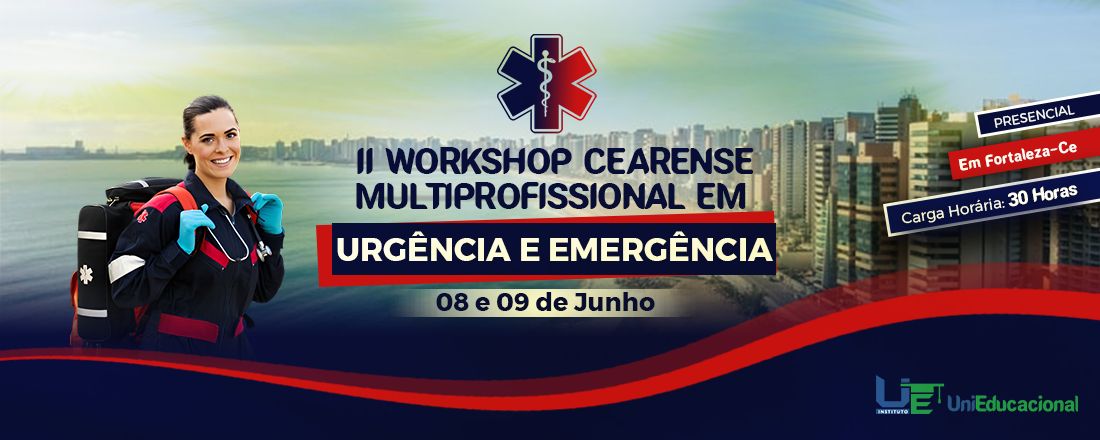 II WORKSHOP CEARENSE MULTIPROFISSIONAL EM URGENCIA E EMERGENCIA