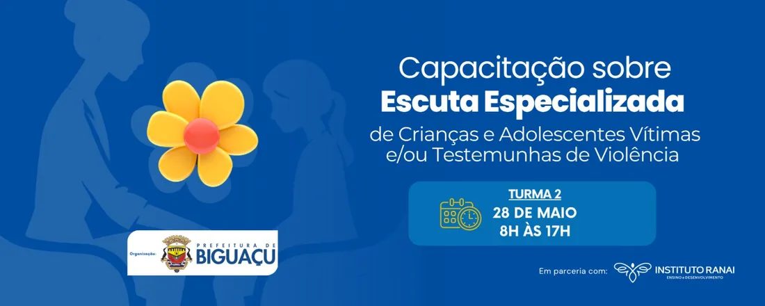 Capacitação Sobre Escuta Especializada de Crianças e Adolescentes Vítimas e/ou Testemunhas de Violência - Biguaçu/SC