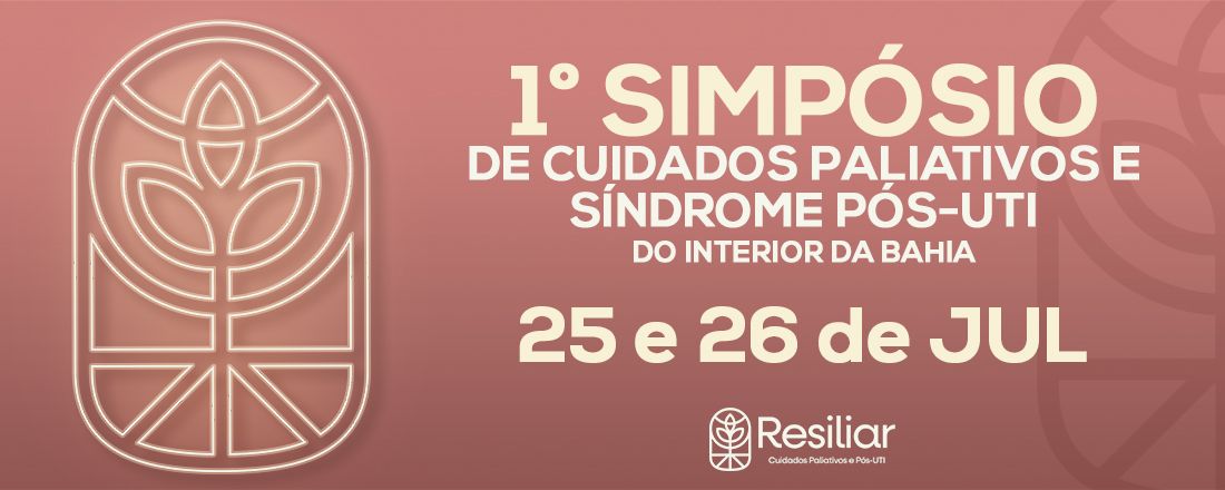 1º Simpósio de Cuidados Paliativos e Síndrome Pós-UTI do Interior da Bahia.
