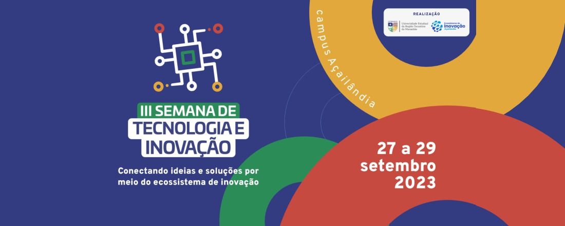 III Semana de Tecnologia e Inovação de Açailândia: conectando ideias e soluções por meio do ecossistema de inovação