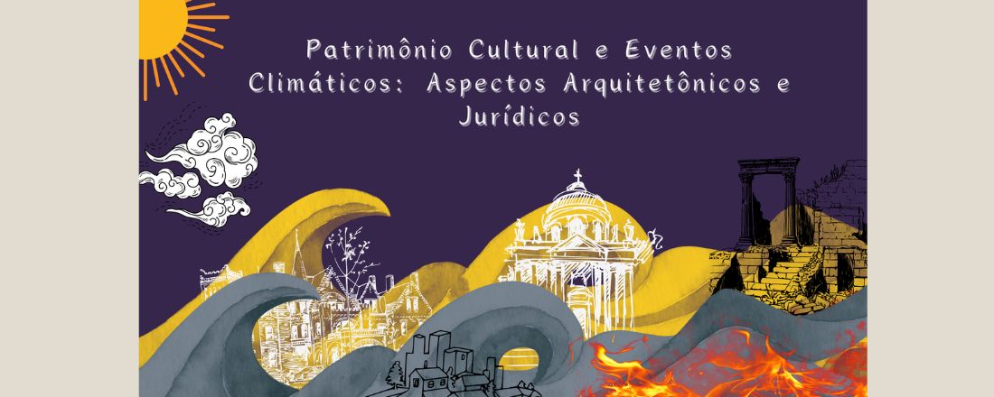 Patrimônio Cultural e Eventos Climáticos: Aspectos Arquitetônicos e Jurídicos